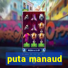 puta manaud